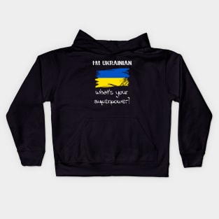 I am Ukrainian. What's your superpower? Kids Hoodie